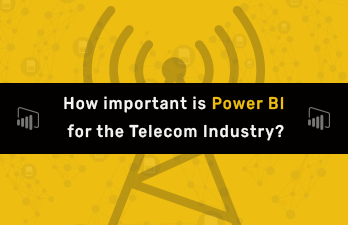 How Important is Power BI for the Telecom Industry?