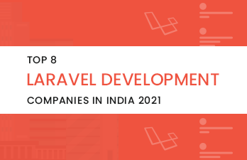 Top 8 Laravel Development Companies in India 2022