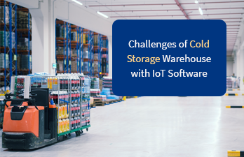 How to Handle the Challenges of Cold Storage Warehouse with IoT Software